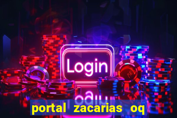 portal zacarias oq q e para falar